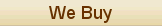We Buy